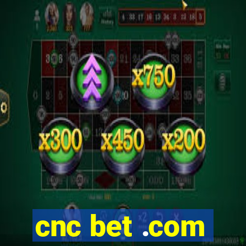 cnc bet .com